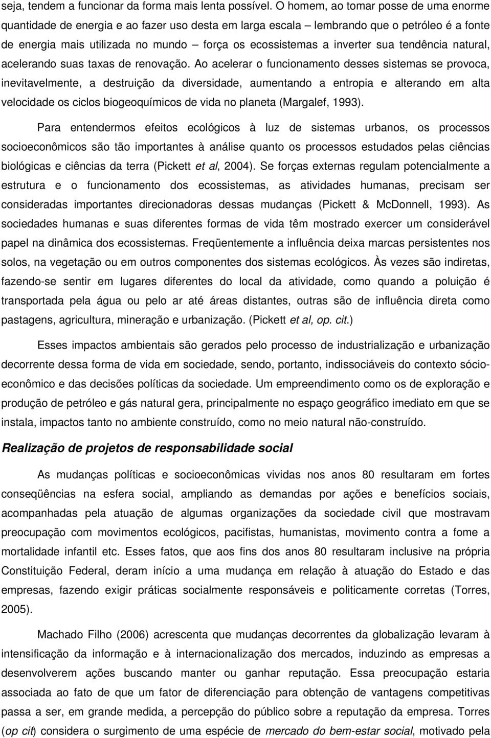 sua tendência natural, acelerando suas taxas de renovação.