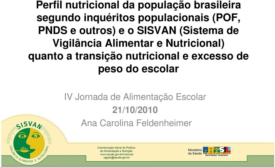 Alimentar e Nutricional) quanto a transição nutricional e excesso de