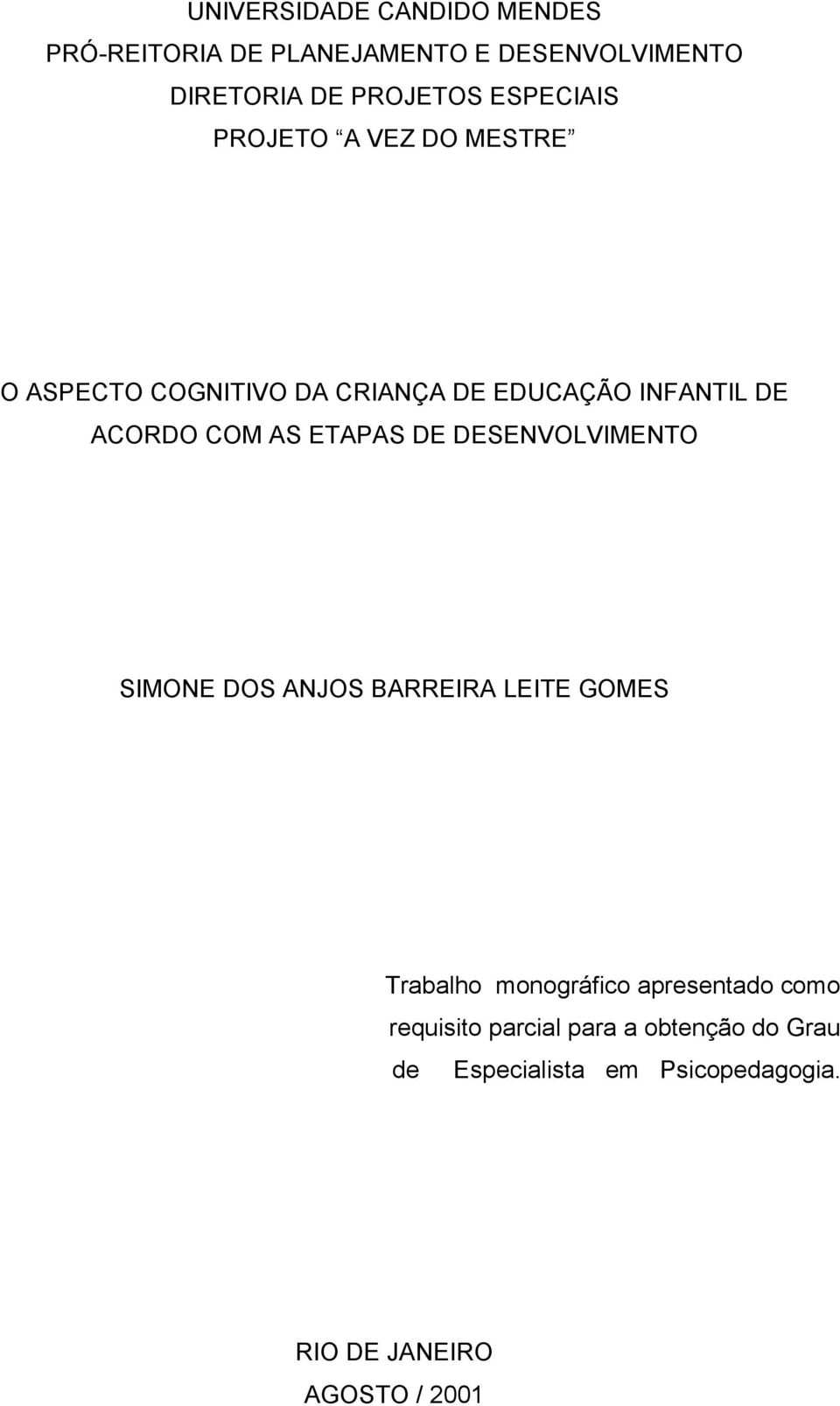 AS ETAPAS DE DESENVOLVIMENTO SIMONE DOS ANJOS BARREIRA LEITE GOMES Trabalho monográfico apresentado