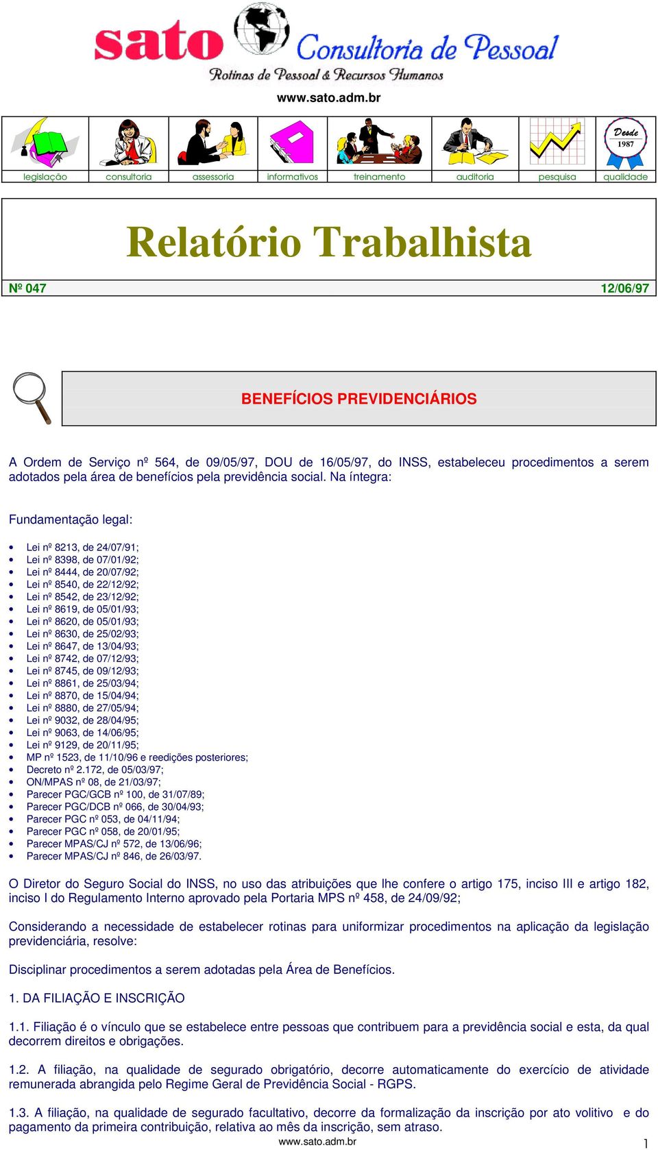 09/05/97, DOU de 16/05/97, do INSS, estabeleceu procedimentos a serem adotados pela área de benefícios pela previdência social.