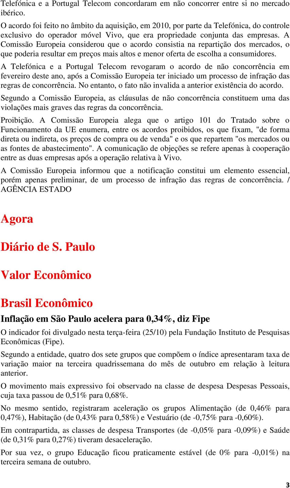 A Comissão Europeia considerou que o acordo consistia na repartição dos mercados, o que poderia resultar em preços mais altos e menor oferta de escolha a consumidores.