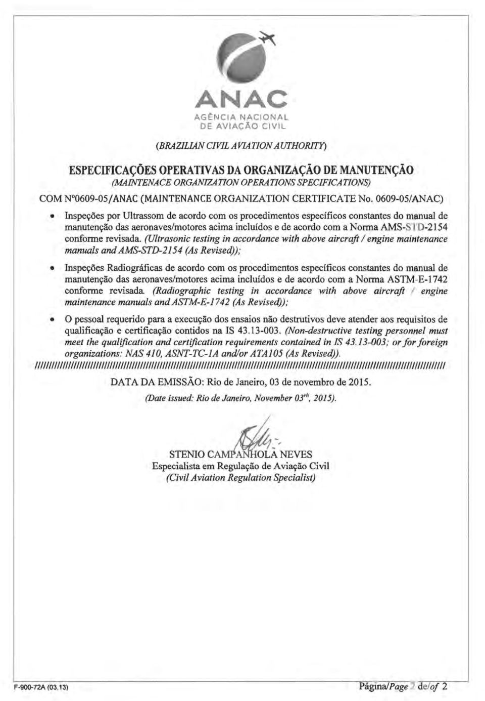 0609-05/ANAC) nspe<;oes por Ultrassom de acordo com os procedimentos especificos constantes do manual de manuten<;ao das aeronaves/motores acima incluidos e de acordo com a Norma AMS-STD-2154