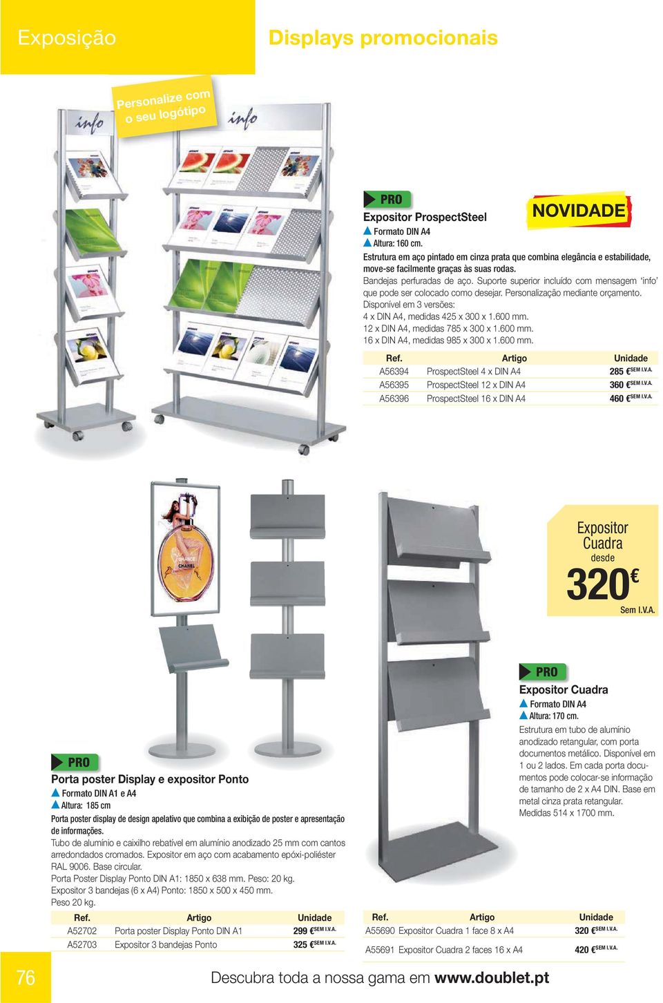 Suporte superior incluído com mensagem info que pode ser colocado como desejar. Personalização mediante orçamento. Disponível em 3 versões: 4 x DIN A4, medidas 425 x 300 x 1.600 mm.