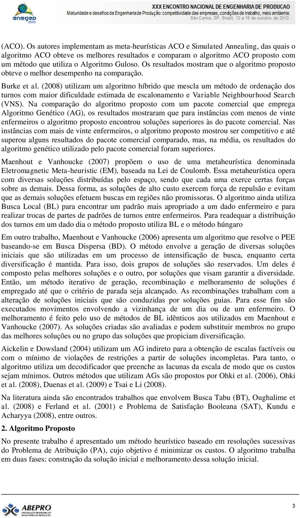 Guloso. Os resultados mostram que o algoritmo proposto obteve o melhor desempenho na comparação. Burke et al.