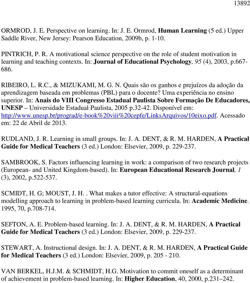 In: Journal of Educational Psychology, 95 (4), 2003, p.667-686. RIBEIRO, L. R.C., & MIZUKAMI, M. G. N.