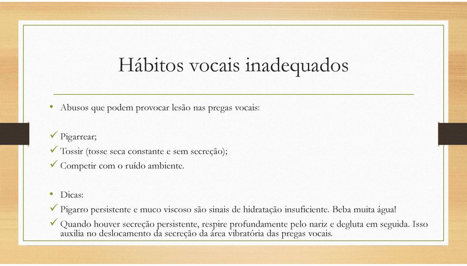 Dicas: Pigarro persistente e muco viscoso são sinais de hidratação insuficiente. Beba muita água!