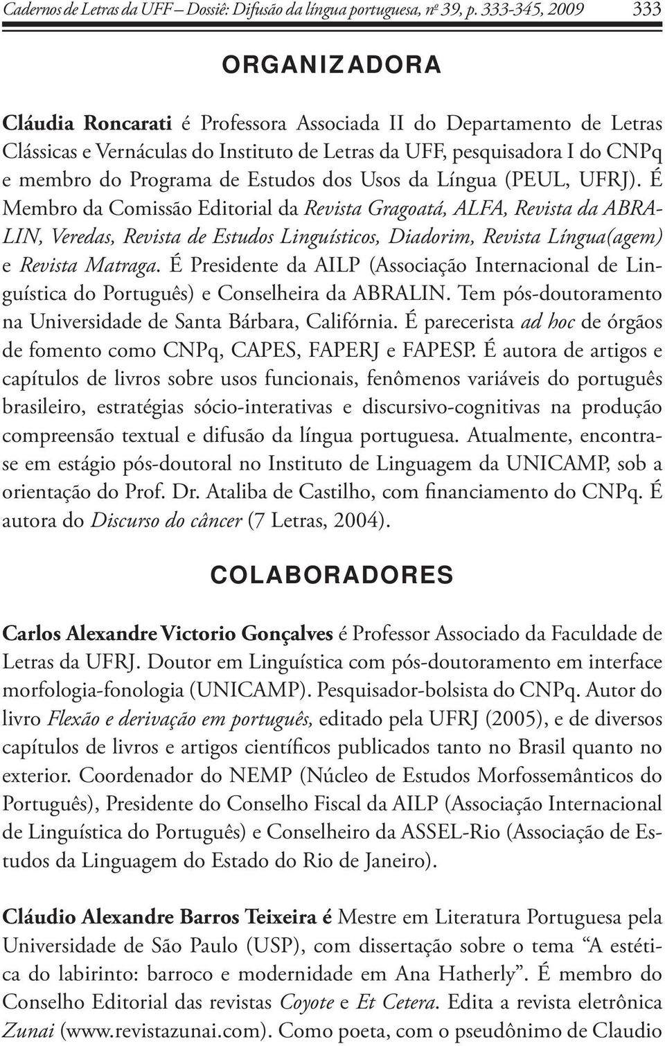 de Estudos dos Usos da Língua (PEUL, UFRJ).