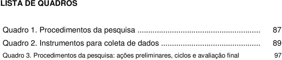 Instrumentos para coleta de dados... 89 Quadro 3.