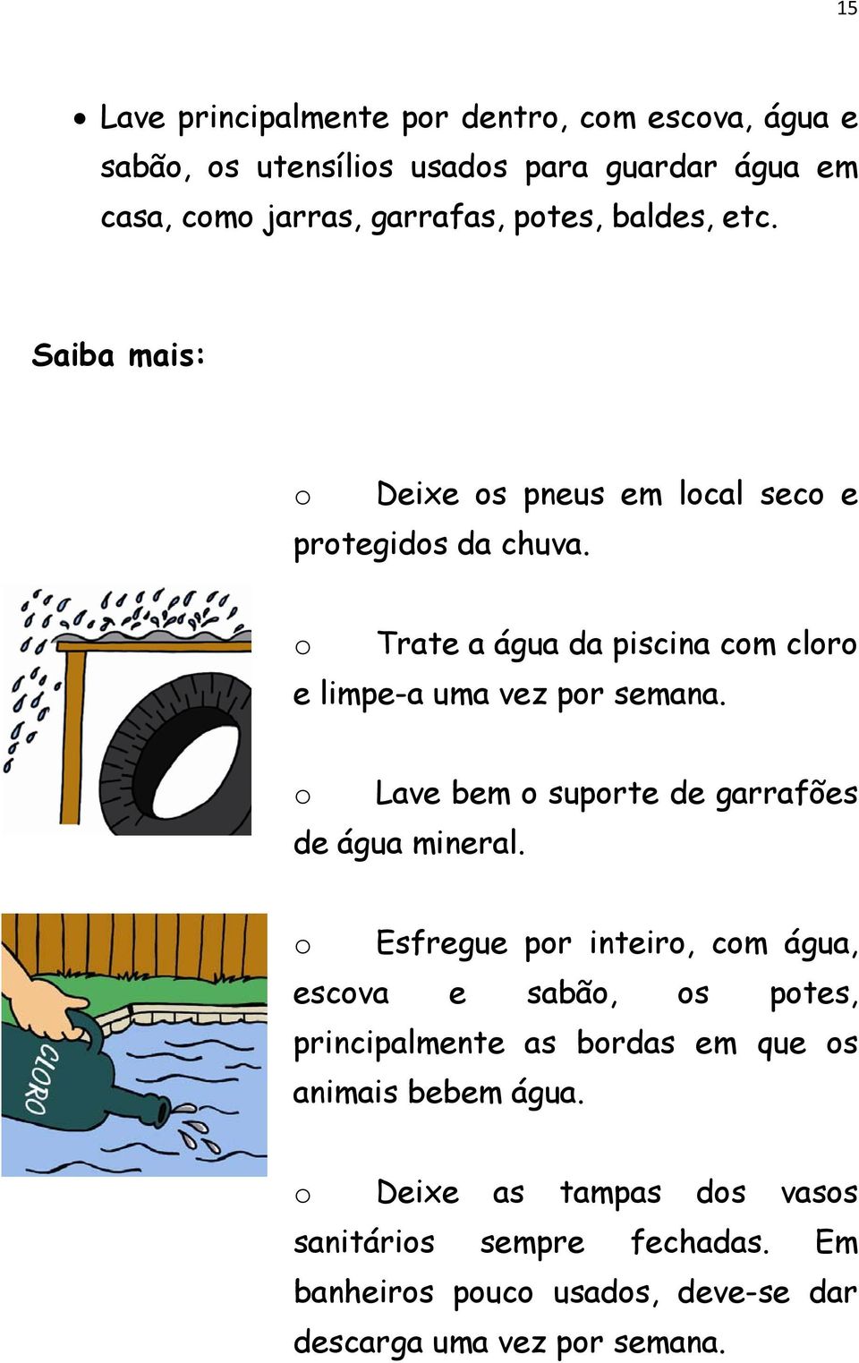 o Lave bem o suporte de garrafões de água mineral.