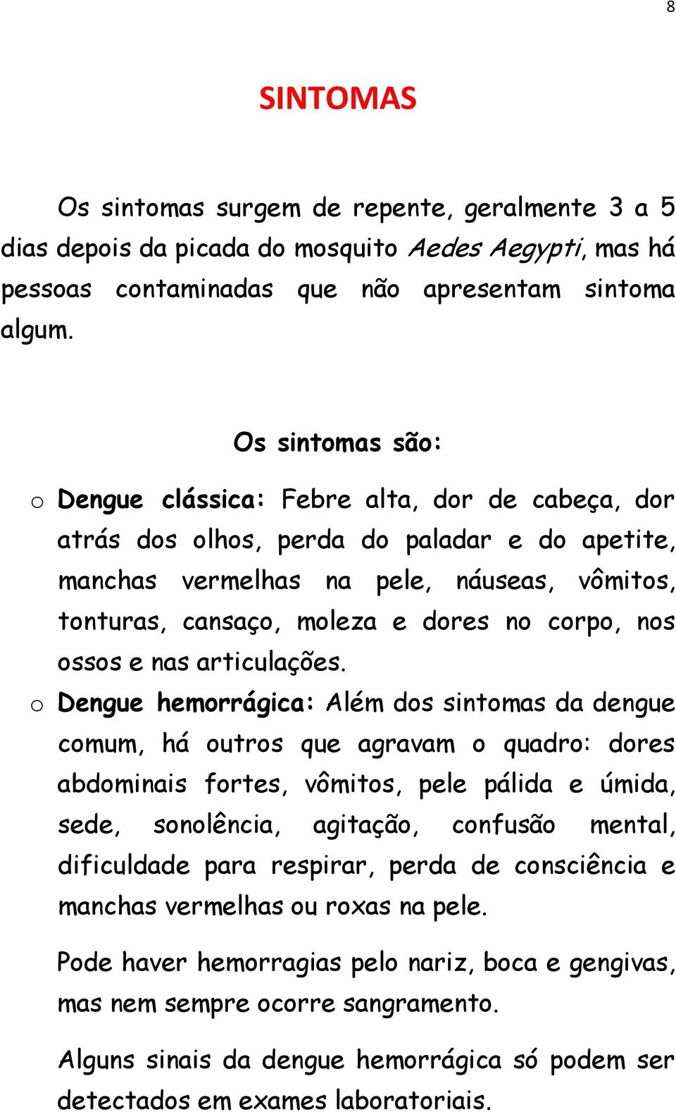 corpo, nos ossos e nas articulações.