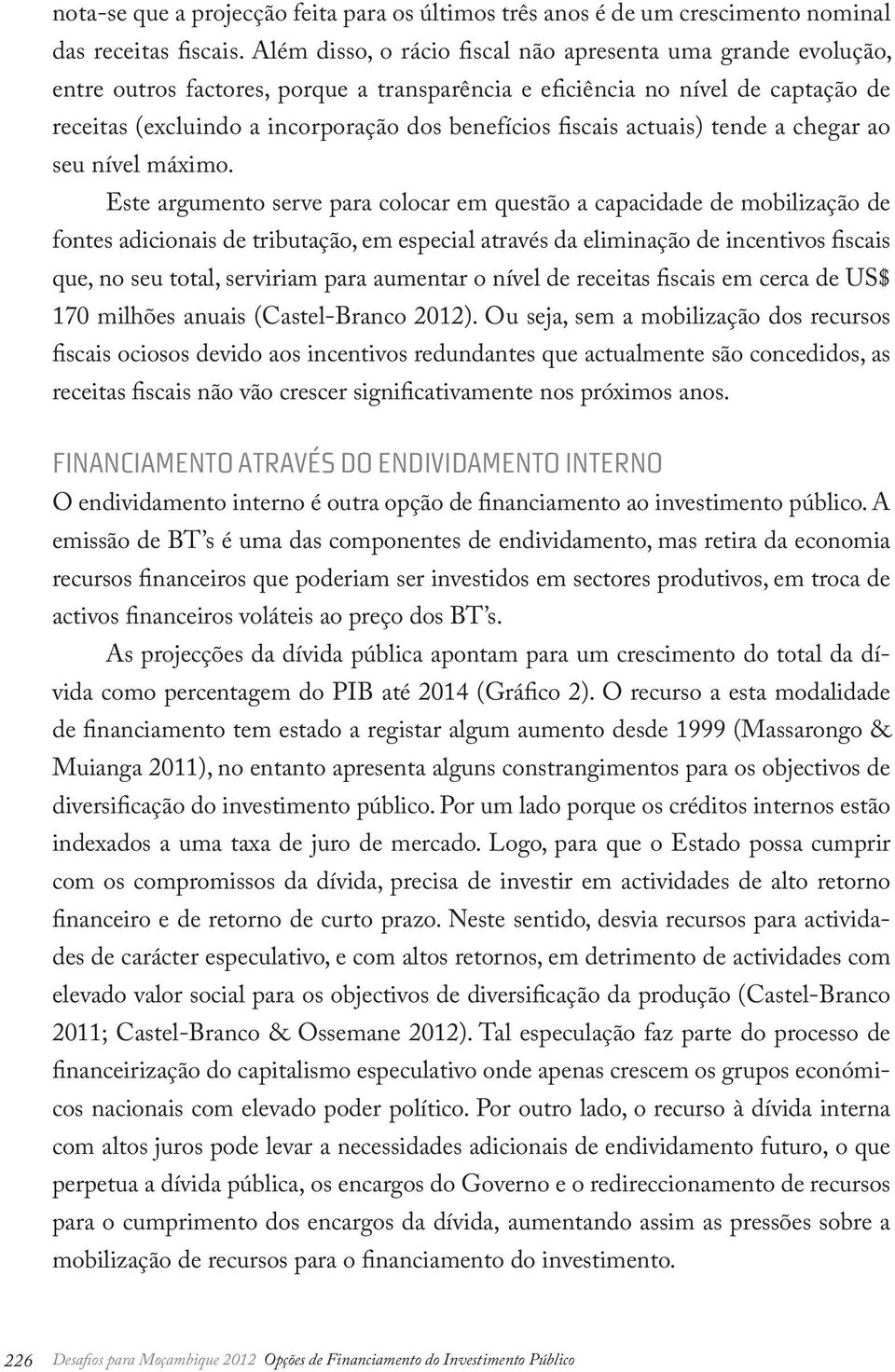 fiscais actuais) tende a chegar ao seu nível máximo.