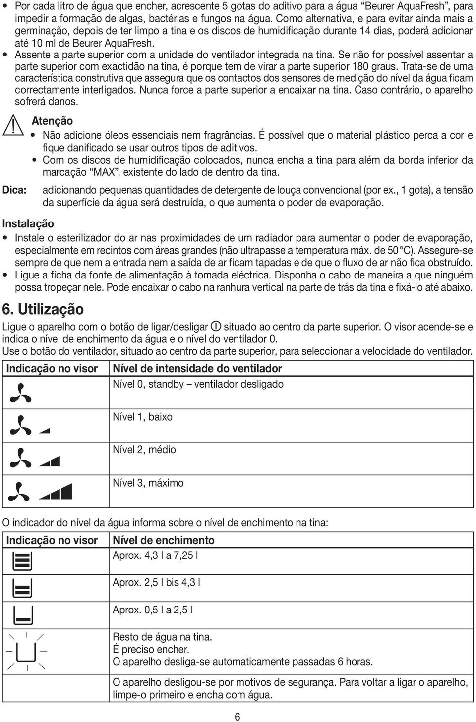 Assente a parte superior com a unidade do ventilador integrada na tina. Se não for possível assentar a parte superior com exactidão na tina, é porque tem de virar a parte superior 180 graus.