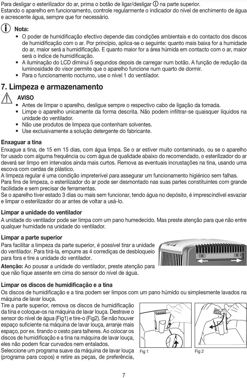 Nota: O poder de humidificação efectivo depende das condições ambientais e do contacto dos discos de humidificação com o ar.