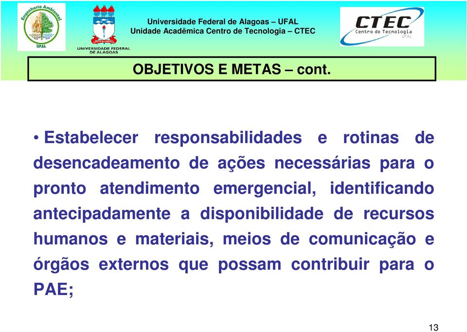 necessárias para o pronto atendimento emergencial, identificando