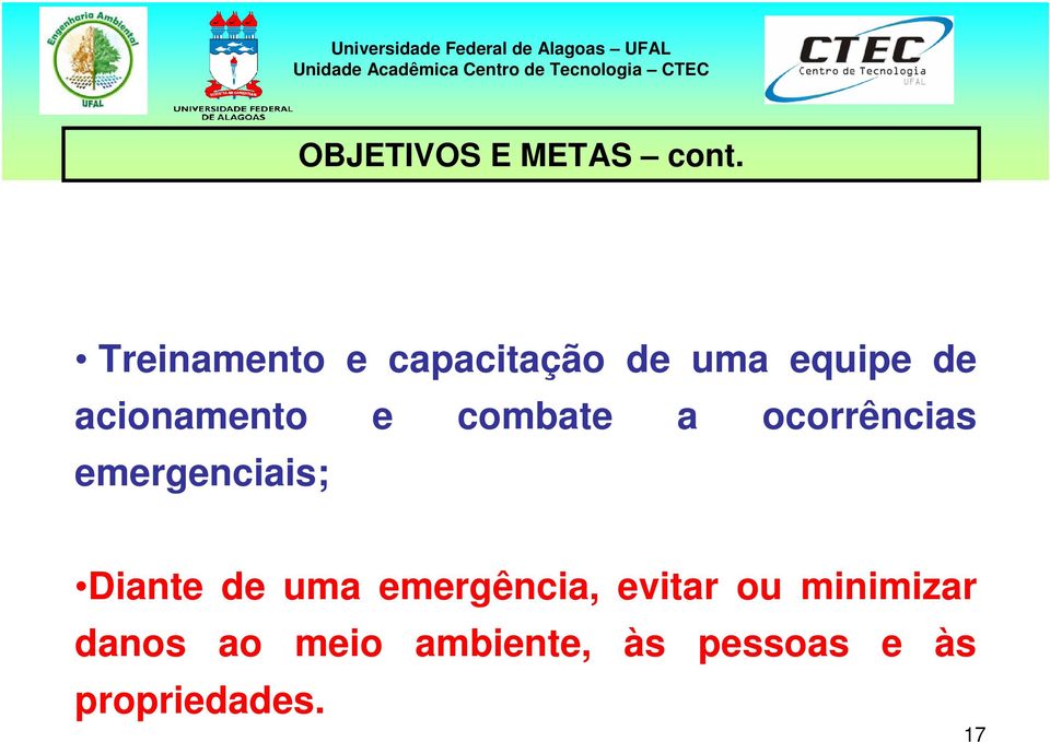 e combate a ocorrências emergenciais; Diante de uma