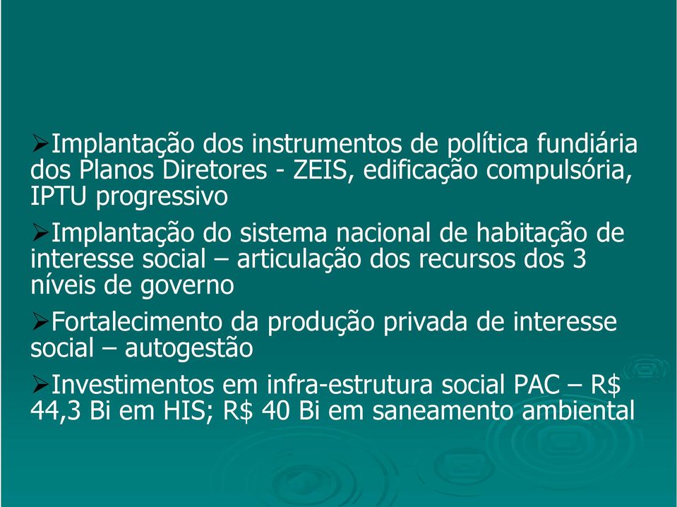 articulação dos recursos dos 3 níveis de governo Fortalecimento da produção privada de interesse