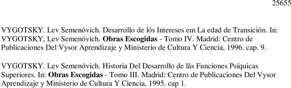 Madrid: Centro de Publicaciones Del Vysor Aprendizaje y Ministerio de Cultura Y Ciencia, 1996. cap. 9. VYGOTSKY.