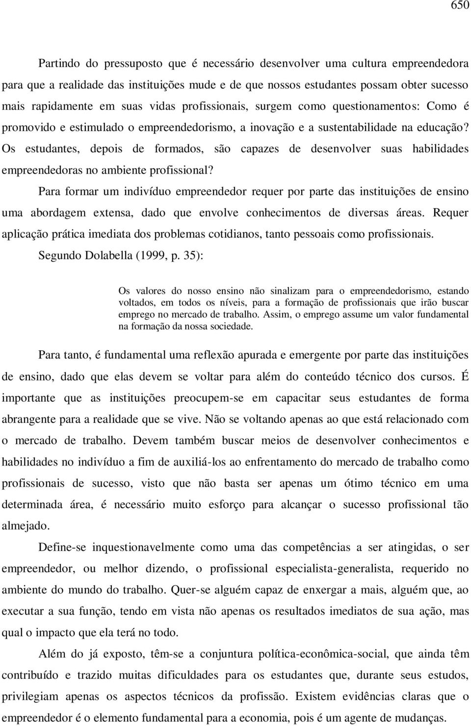 Os estudantes, depois de formados, são capazes de desenvolver suas habilidades empreendedoras no ambiente profissional?