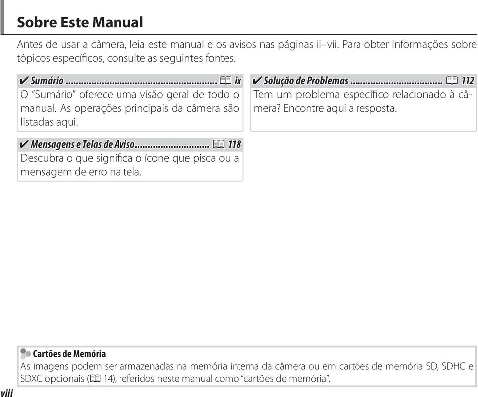 .. P 2 Tem um problema específico relacionado à câmera? Encontre aqui a resposta. Mensagens e Telas de Aviso.