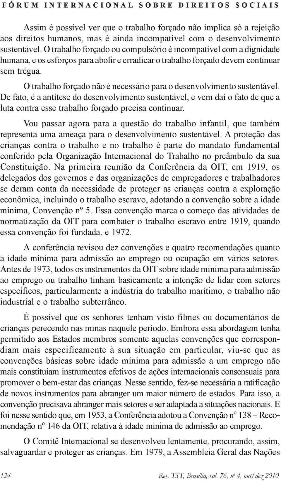 O trabalho forçado não é necessário para o desenvolvimento sustentável.