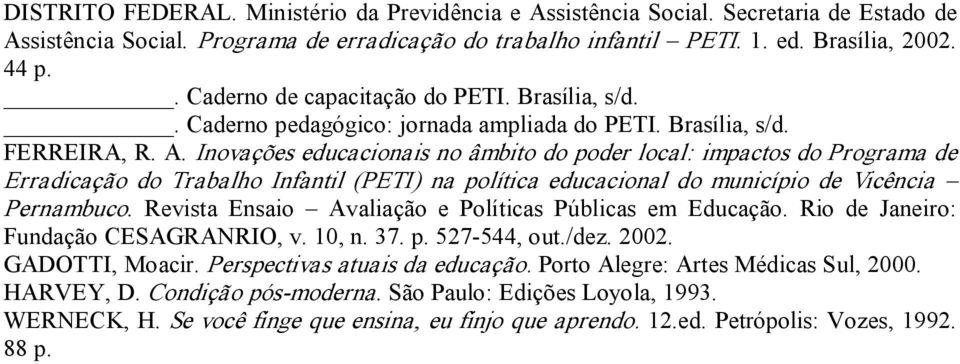 Inovações educacionais no âmbito do poder local: impactos do Programa de Erradicação do Trabalho Infantil (PETI) na política educacional do município de Vicência Pernambuco.