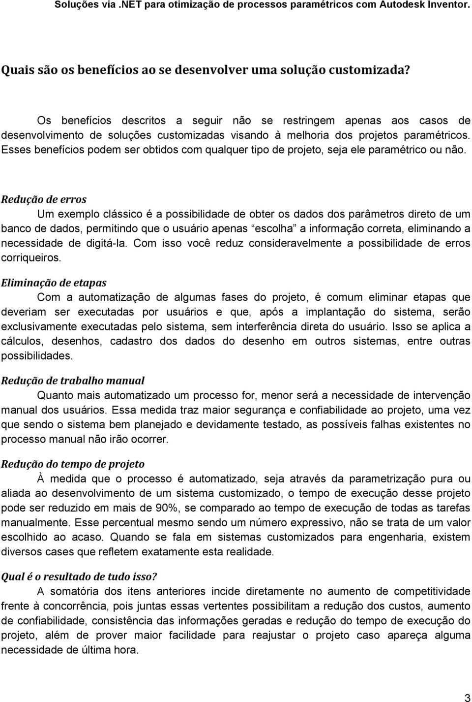 Esses benefícios podem ser obtidos com qualquer tipo de projeto, seja ele paramétrico ou não.