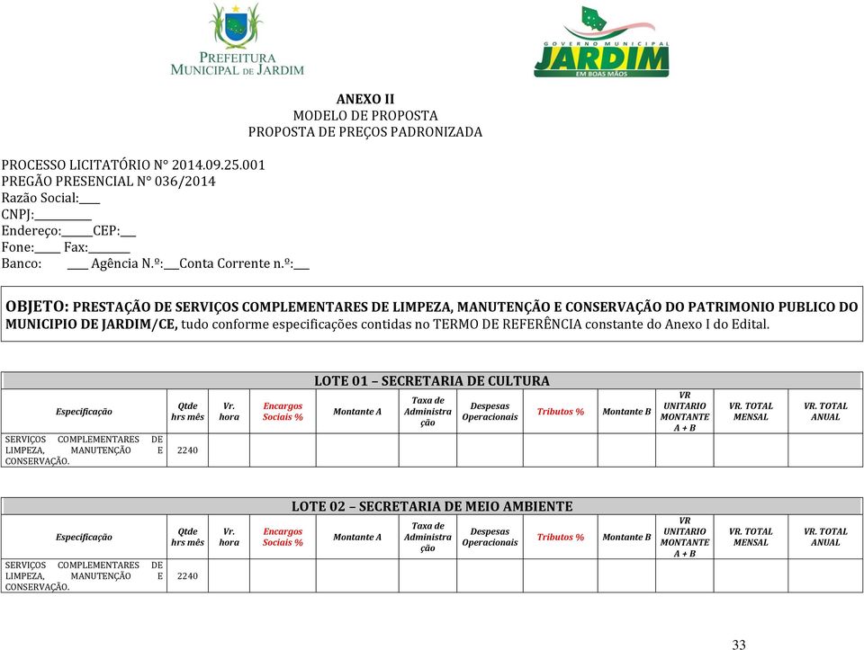 º: ANEXO II MODELO DE PROPOSTA PROPOSTA DE PREÇOS PADRONIZADA OBJETO: PRESTAÇÃO DE CONSERVAÇÃO DO PATRIMONIO PUBLICO DO