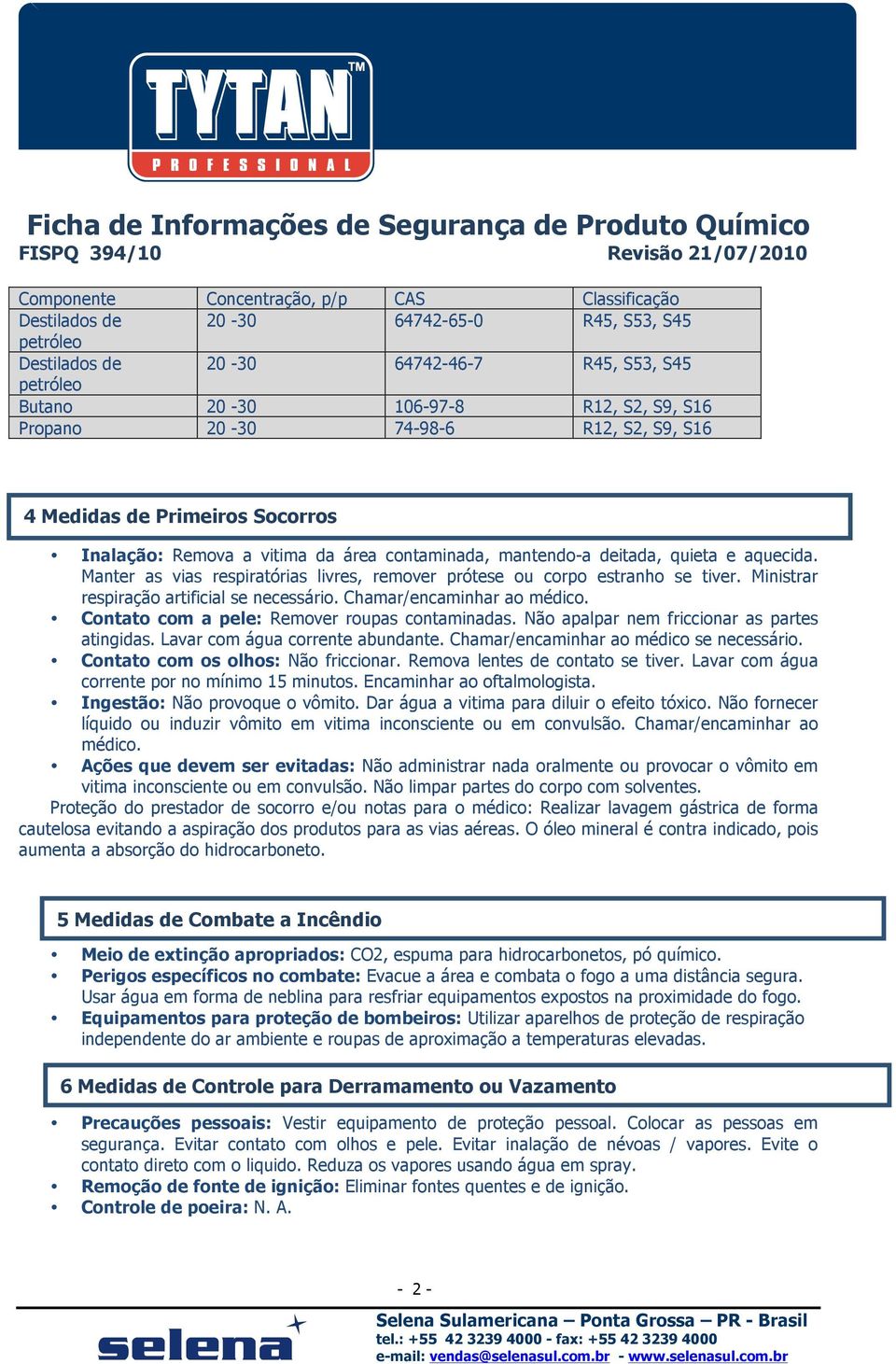 Manter as vias respiratórias livres, remover prótese ou corpo estranho se tiver. Ministrar respiração artificial se necessário. Chamar/encaminhar ao médico.