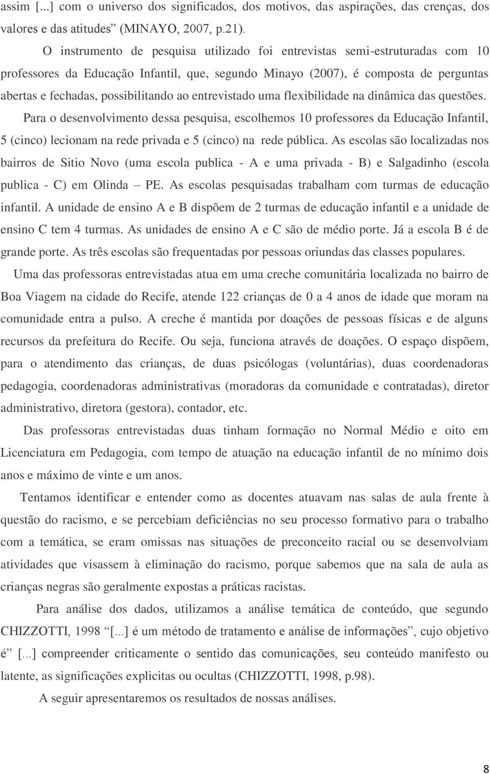 ao entrevistado uma flexibilidade na dinâmica das questões.