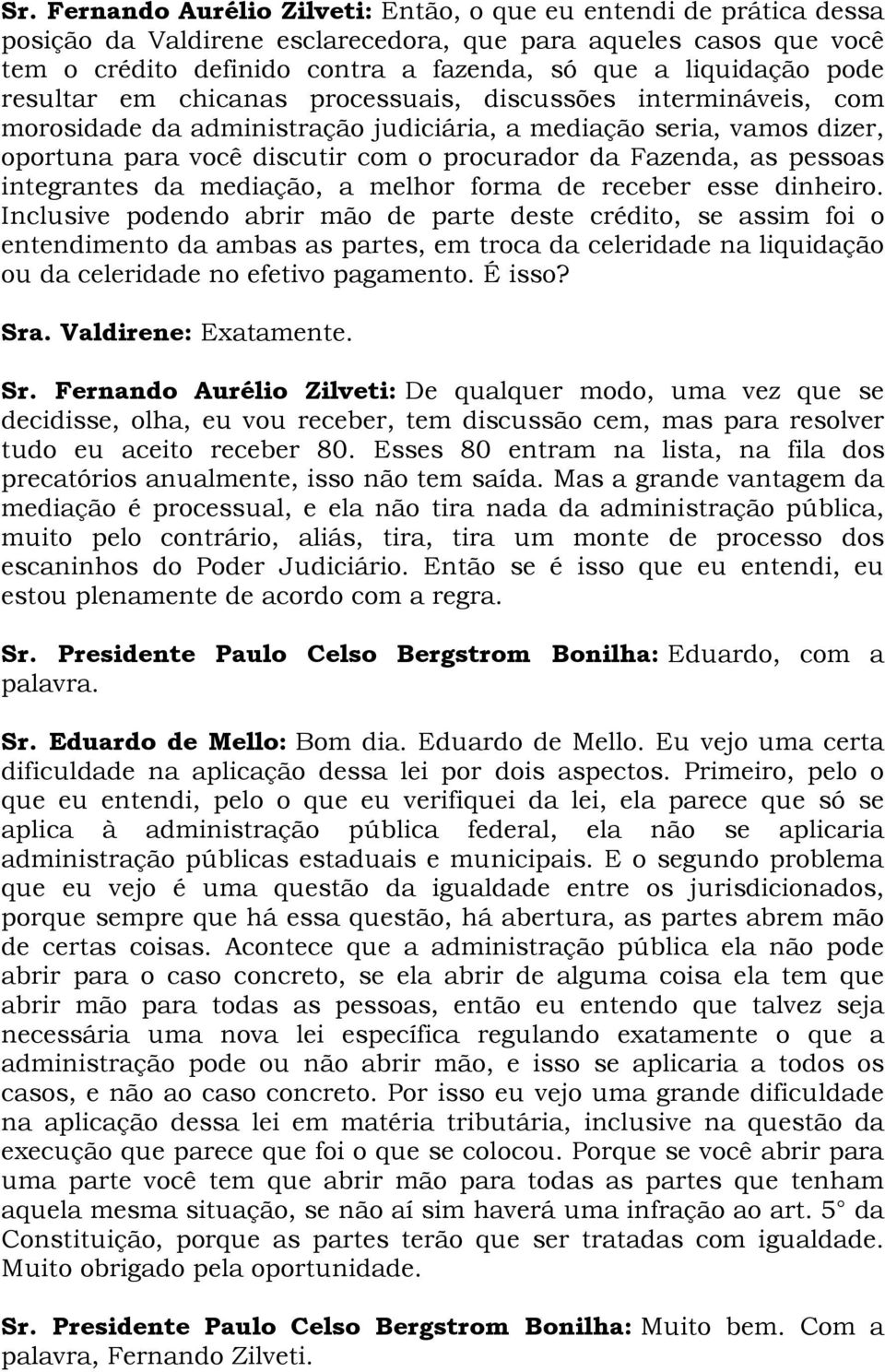 pessoas integrantes da mediação, a melhor forma de receber esse dinheiro.