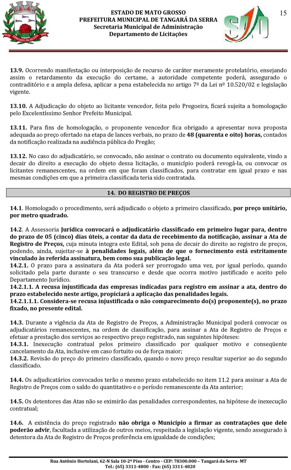 e a ampla defesa, aplicar a pena estabelecida no artigo 7º da Lei nº 10.