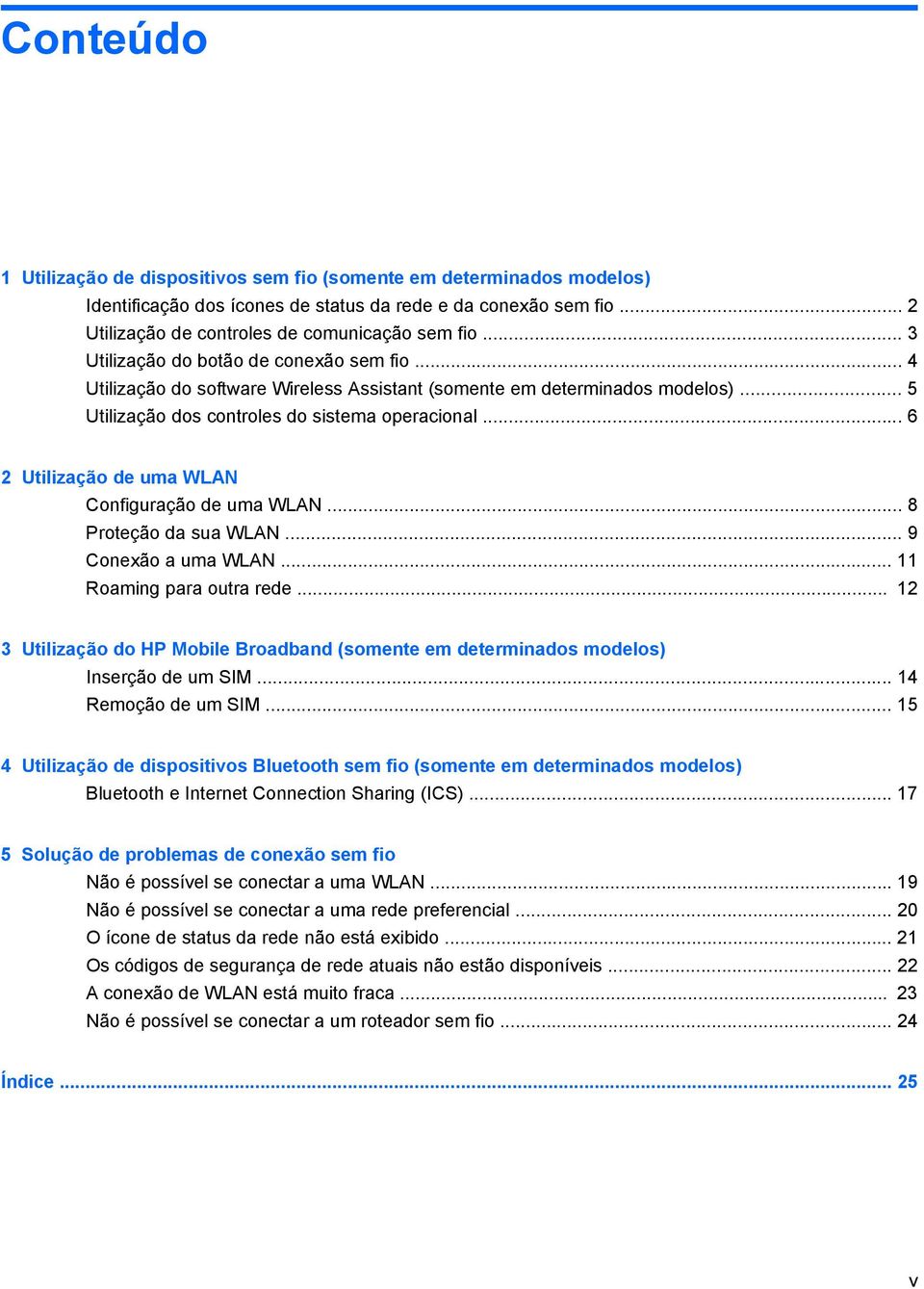 .. 6 2 Utilização de uma WLAN Configuração de uma WLAN... 8 Proteção da sua WLAN... 9 Conexão a uma WLAN... 11 Roaming para outra rede.