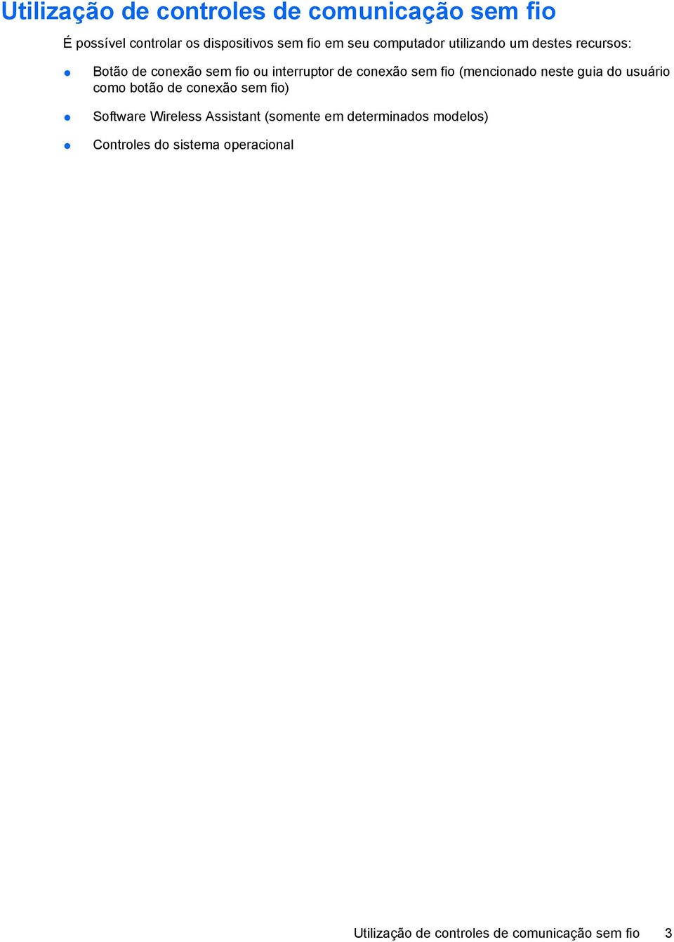 (mencionado neste guia do usuário como botão de conexão sem fio) Software Wireless Assistant (somente