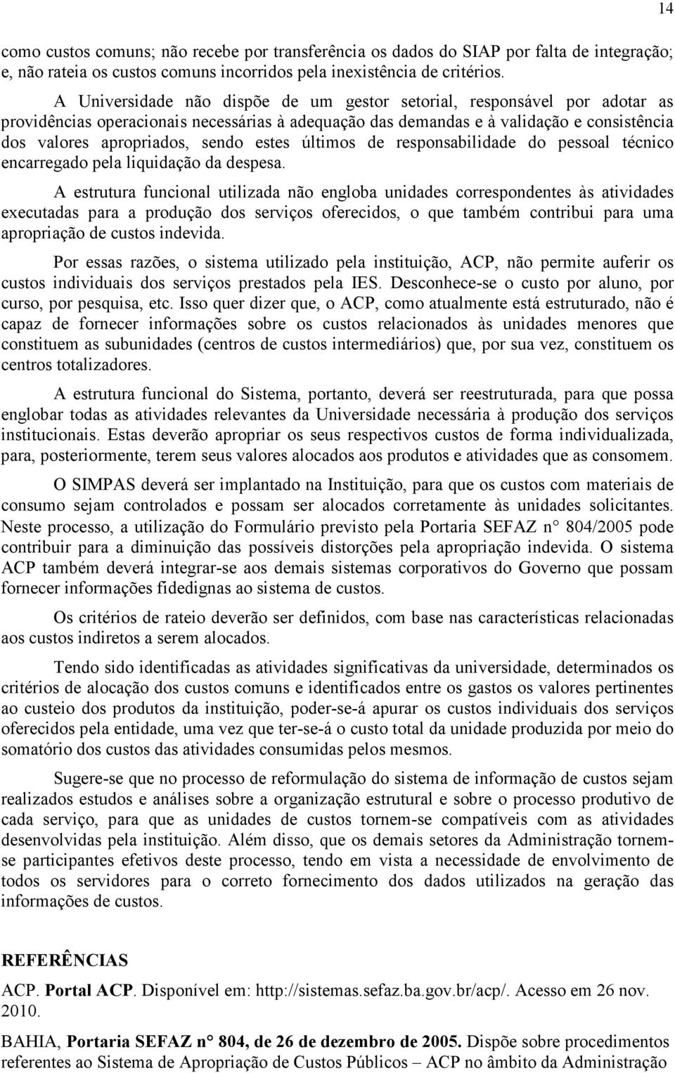 estes últimos de responsabilidade do pessoal técnico encarregado pela liquidação da despesa.