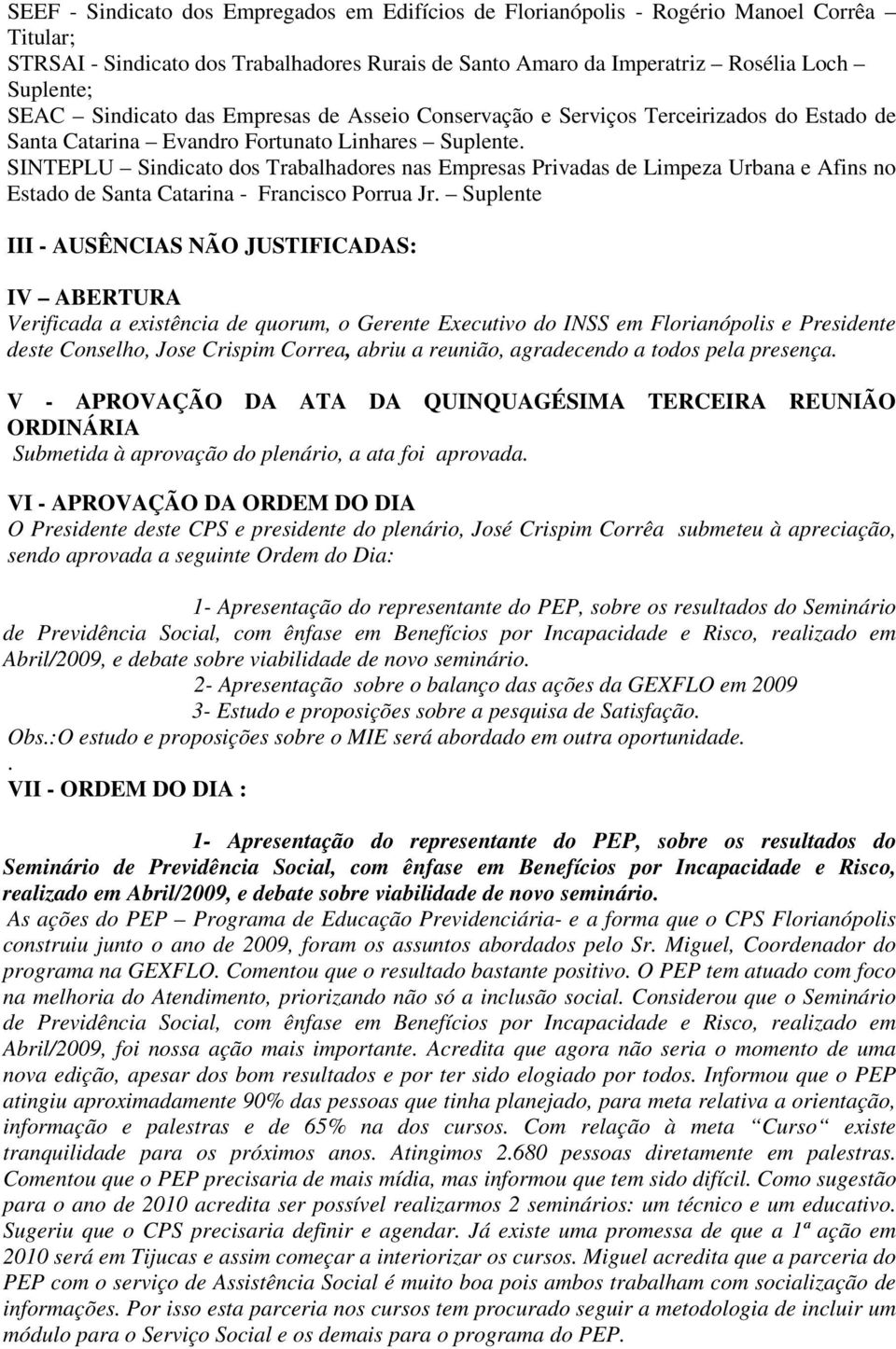 SINTEPLU Sindicato dos Trabalhadores nas Empresas Privadas de Limpeza Urbana e Afins no Estado de Santa Catarina - Francisco Porrua Jr.