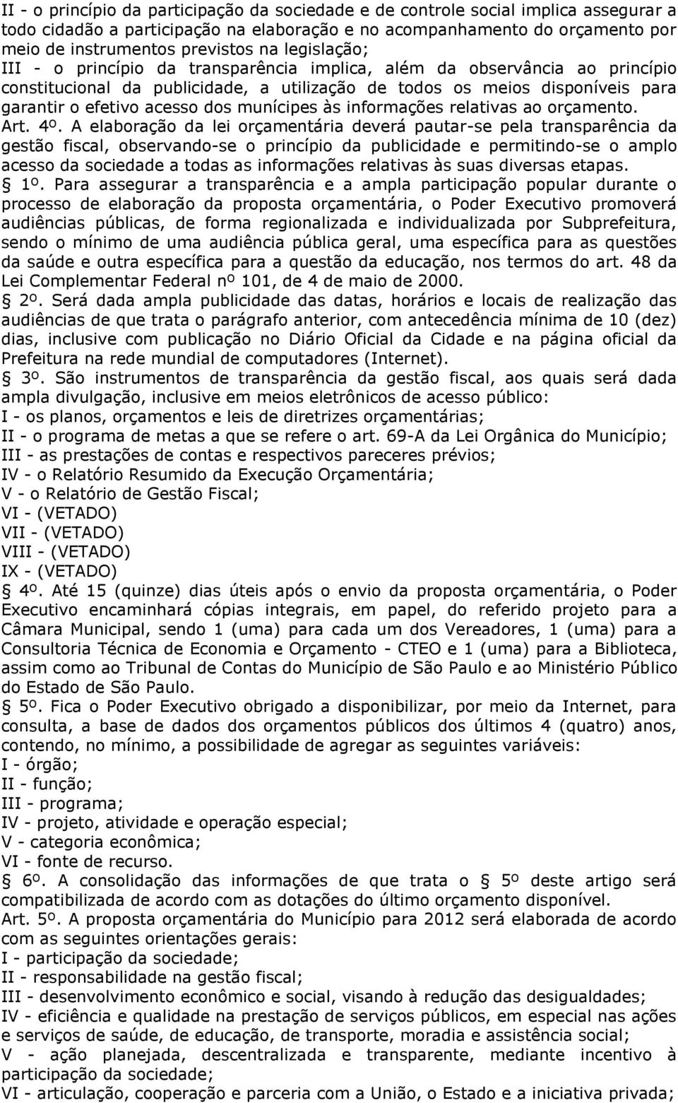 munícipes às informações relativas ao orçamento. Art. 4º.