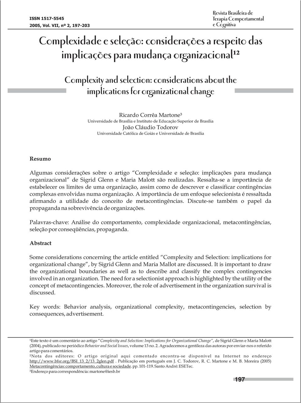 change Revista Brasileira de Terapia Comportamental e Cognitiva Ricardo Corrêa Martone³ Universidade de Brasília e Instituto de Educação Superior de Brasília João Cláudio Todorov Universidade