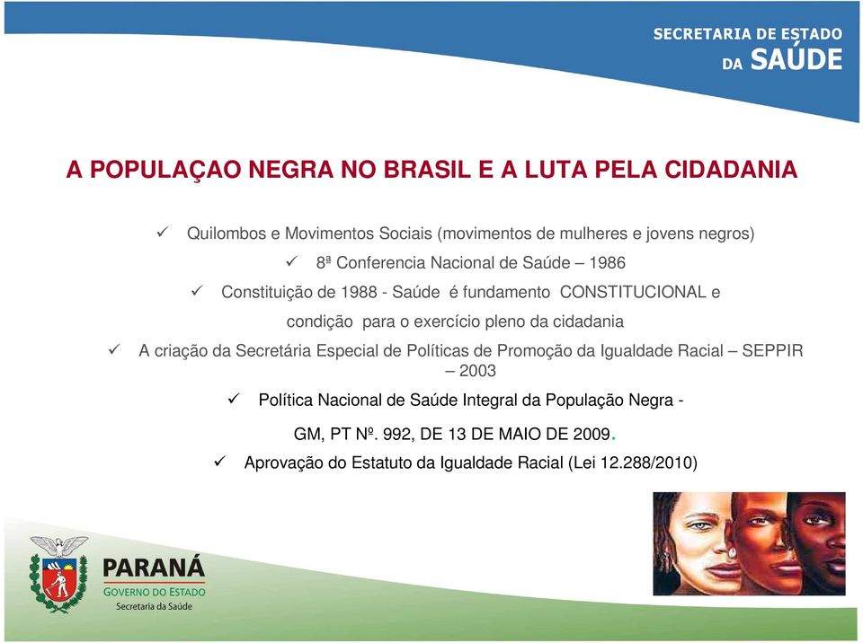 da cidadania A criação da Secretária Especial de Políticas de Promoção da Igualdade Racial SEPPIR 2003 Política Nacional de