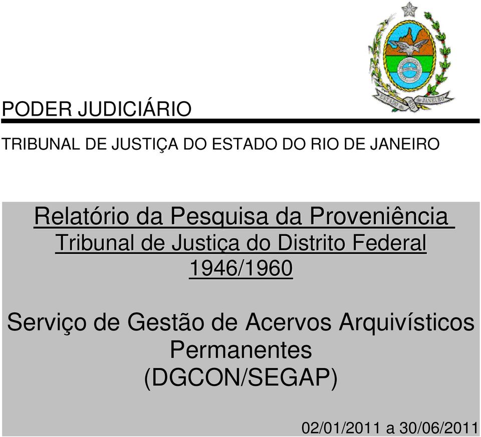 JUSTIÇA DO ESTADO DO RIO DE JANEIRO Reltório d Pesquis d Tribunl