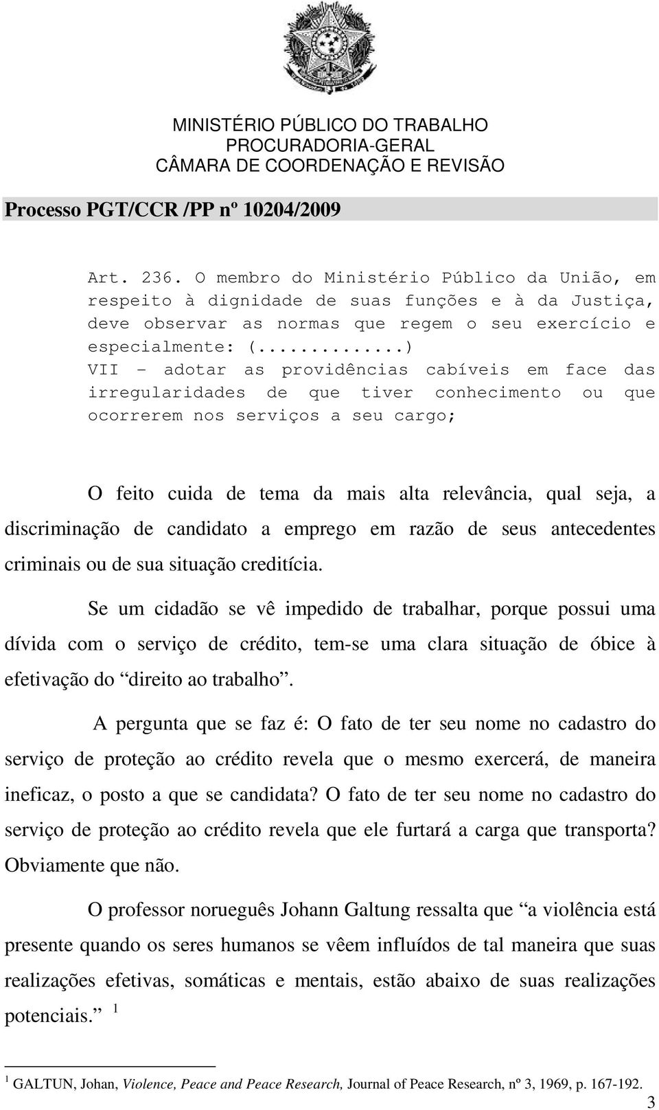 discriminação de candidato a emprego em razão de seus antecedentes criminais ou de sua situação creditícia.