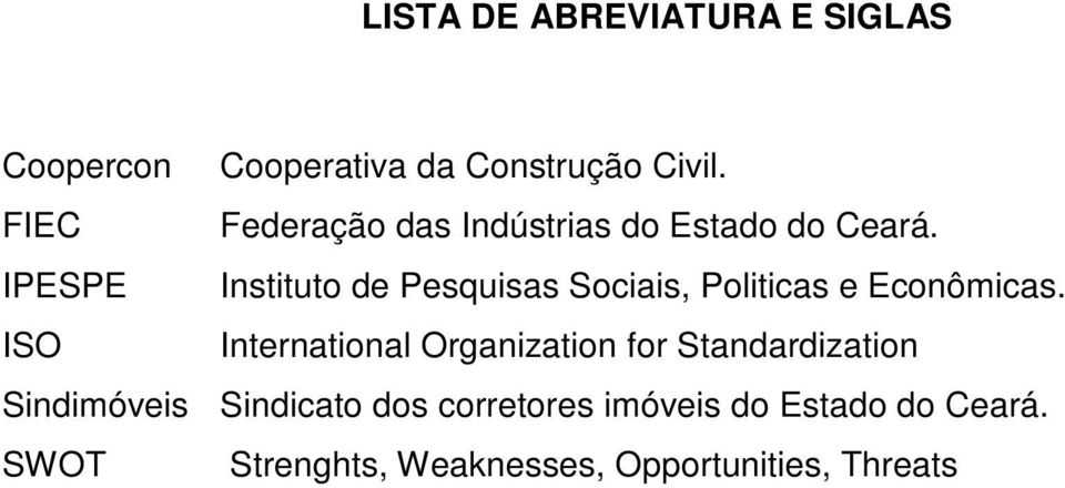 IPESPE Instituto de Pesquisas Sociais, Politicas e Econômicas.