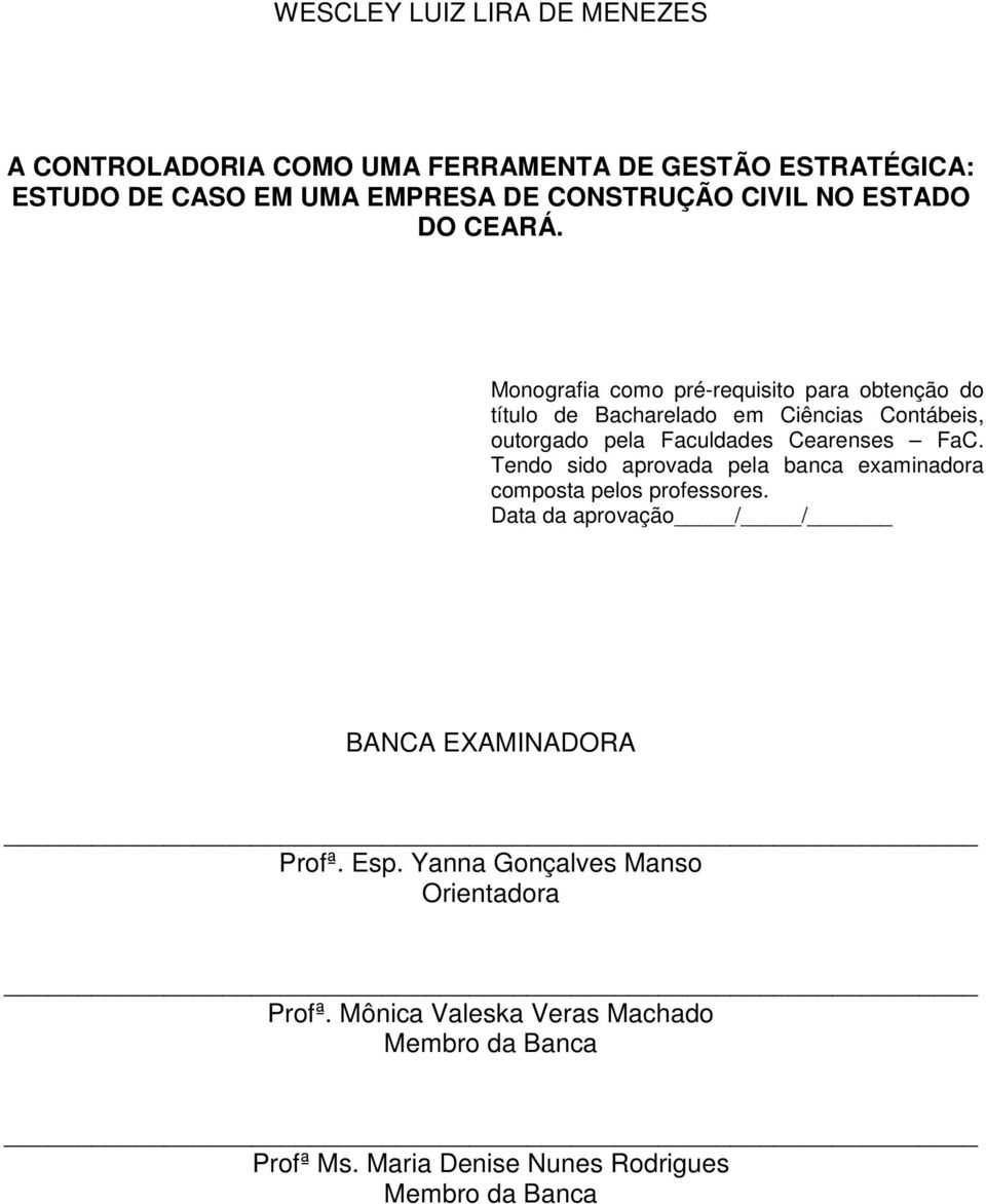 Monografia como pré-requisito para obtenção do título de Bacharelado em Ciências Contábeis, outorgado pela Faculdades Cearenses FaC.