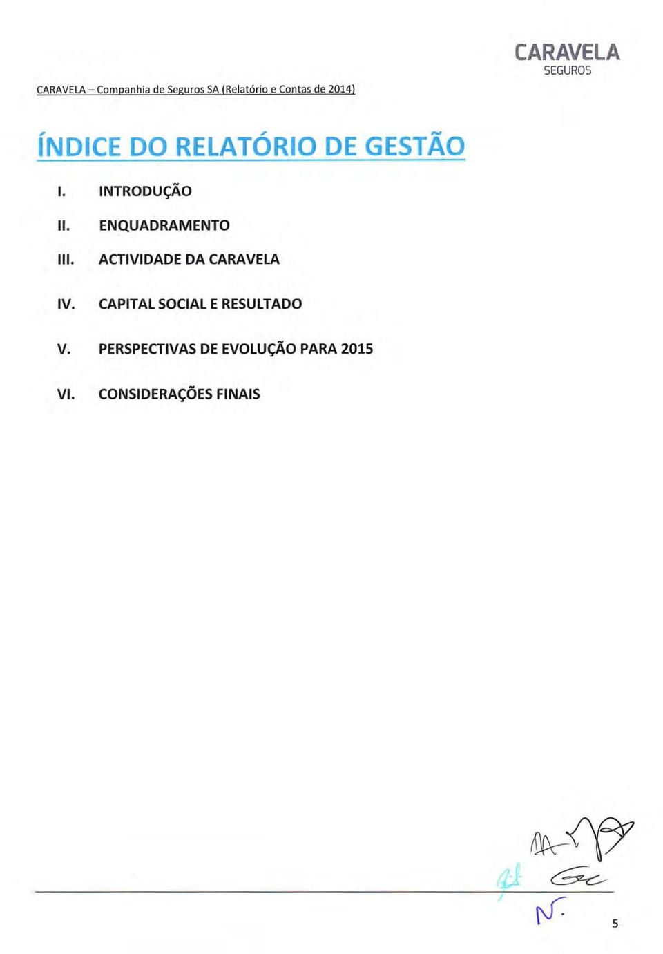 ACTIVIDADE DA CARAVElA IV. CAPITAL SOCIAL E RESULTADO V.