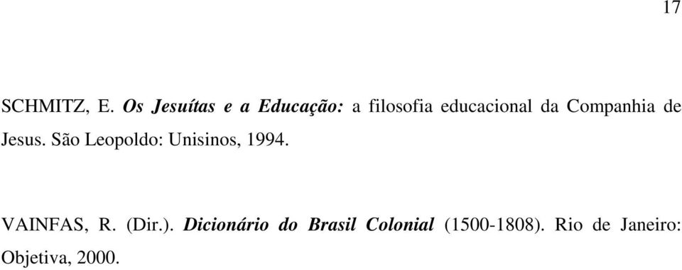Companhia de Jesus. São Leopoldo: Unisinos, 1994.