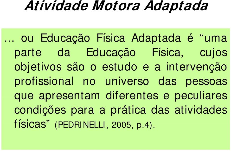 objetivos são o estudo e a intervenção profissional no universo das