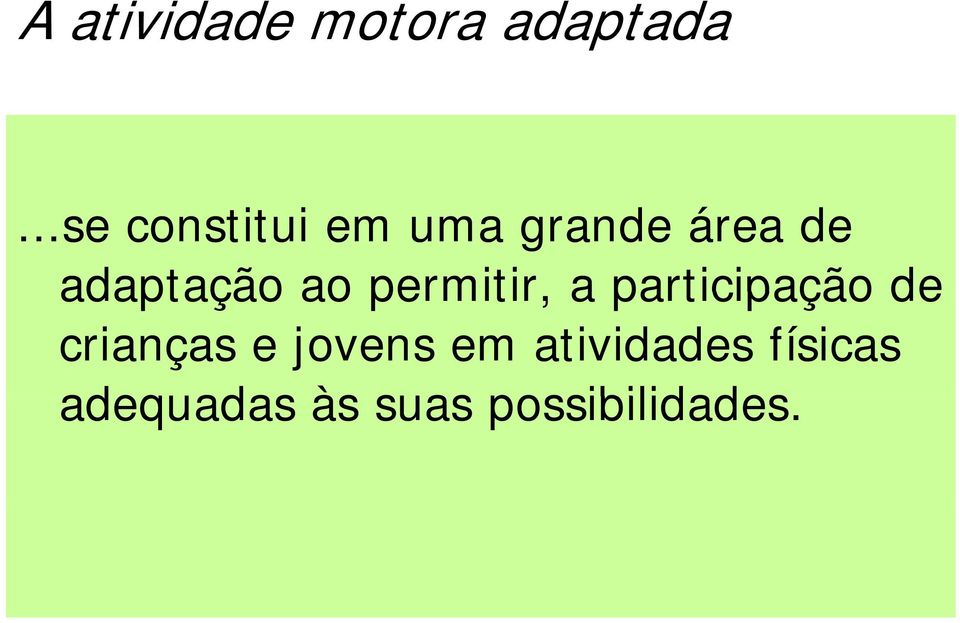 ao permitir, a participação de crianças e jovens