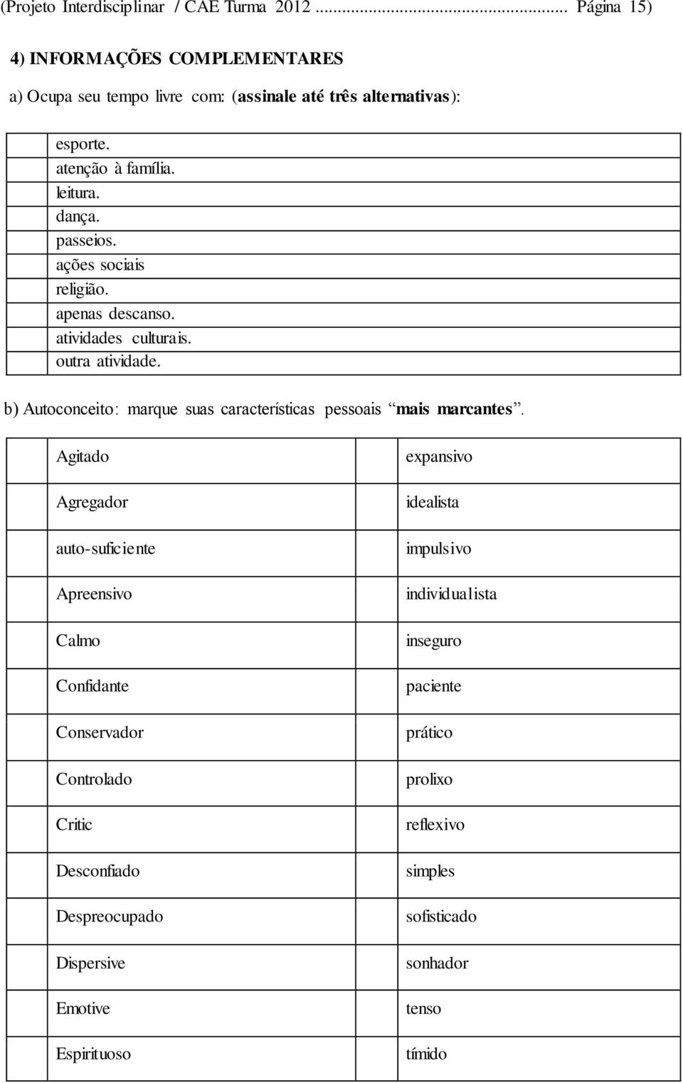 b) Autoconceito: marque suas características pessoais mais marcantes.