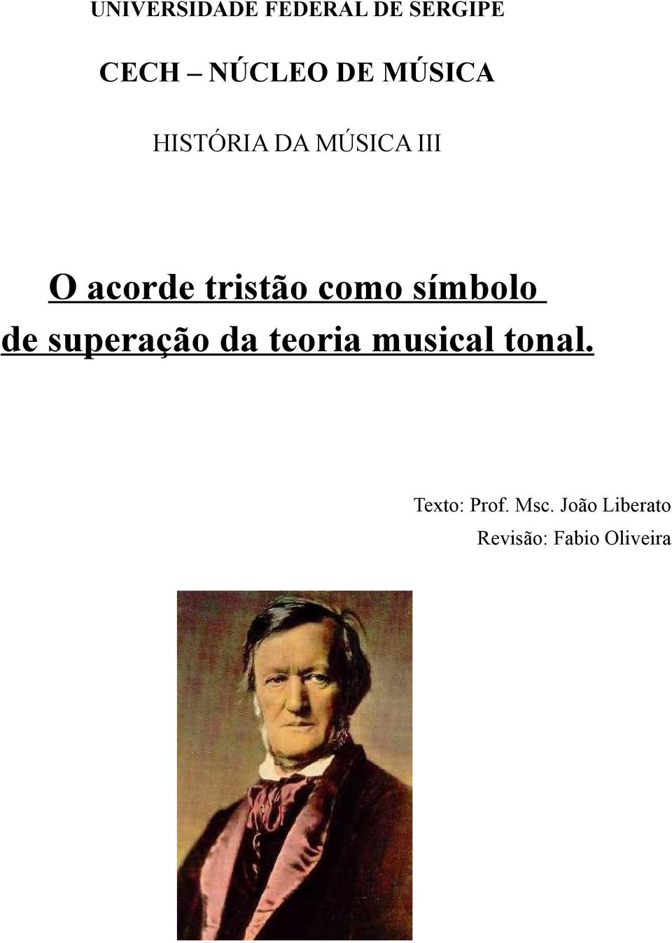 como símbolo de superação da teoria musical tonal.