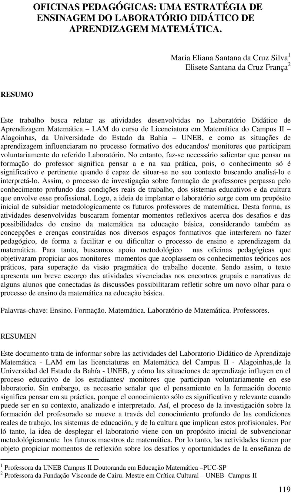 Licenciatura em Matemática do Campus II Alagoinhas, da Universidade do Estado da Bahia UNEB, e como as situações de aprendizagem influenciaram no processo formativo dos educandos/ monitores que