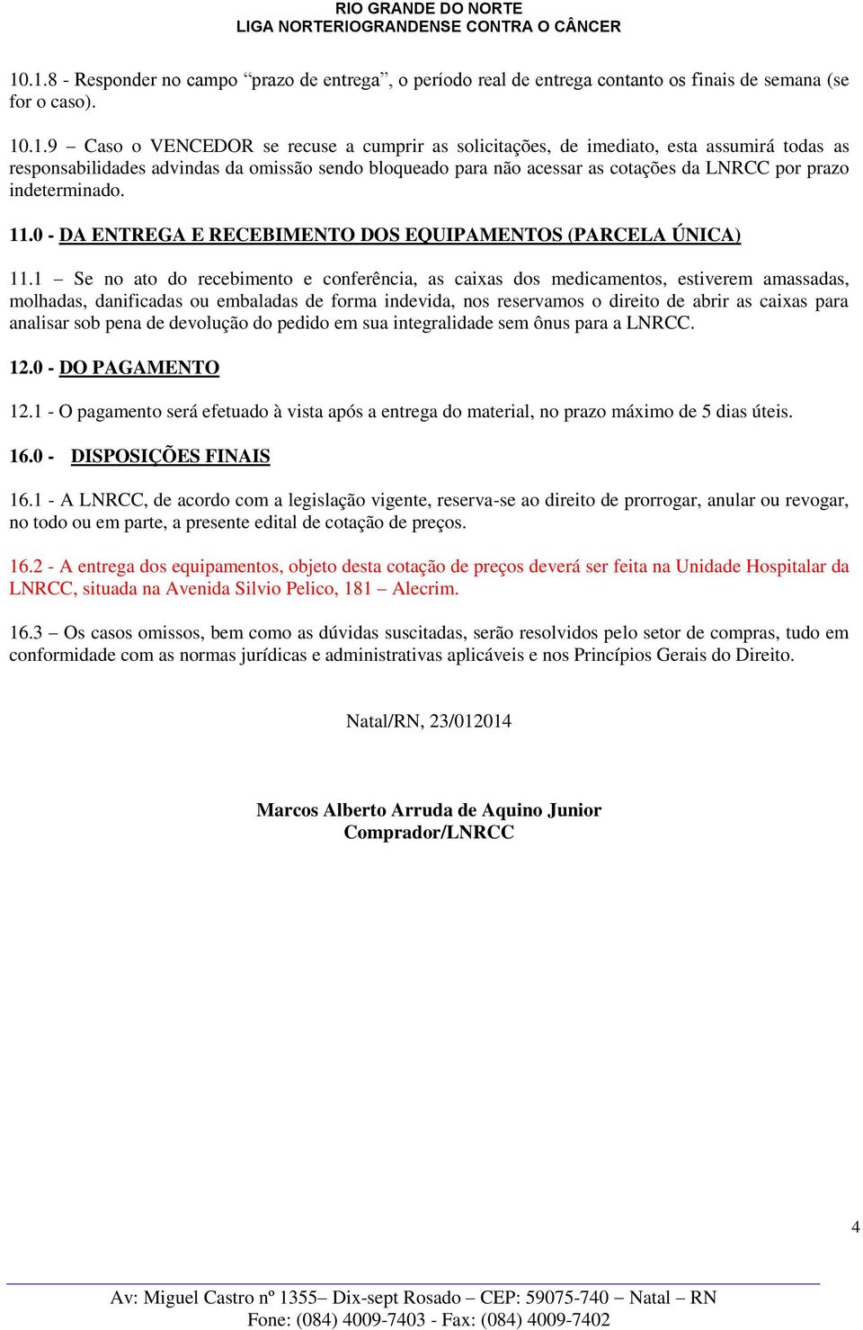 0 - DA ENTREGA E RECEBIMENTO DOS EQUIPAMENTOS (PARCELA ÚNICA) 11.